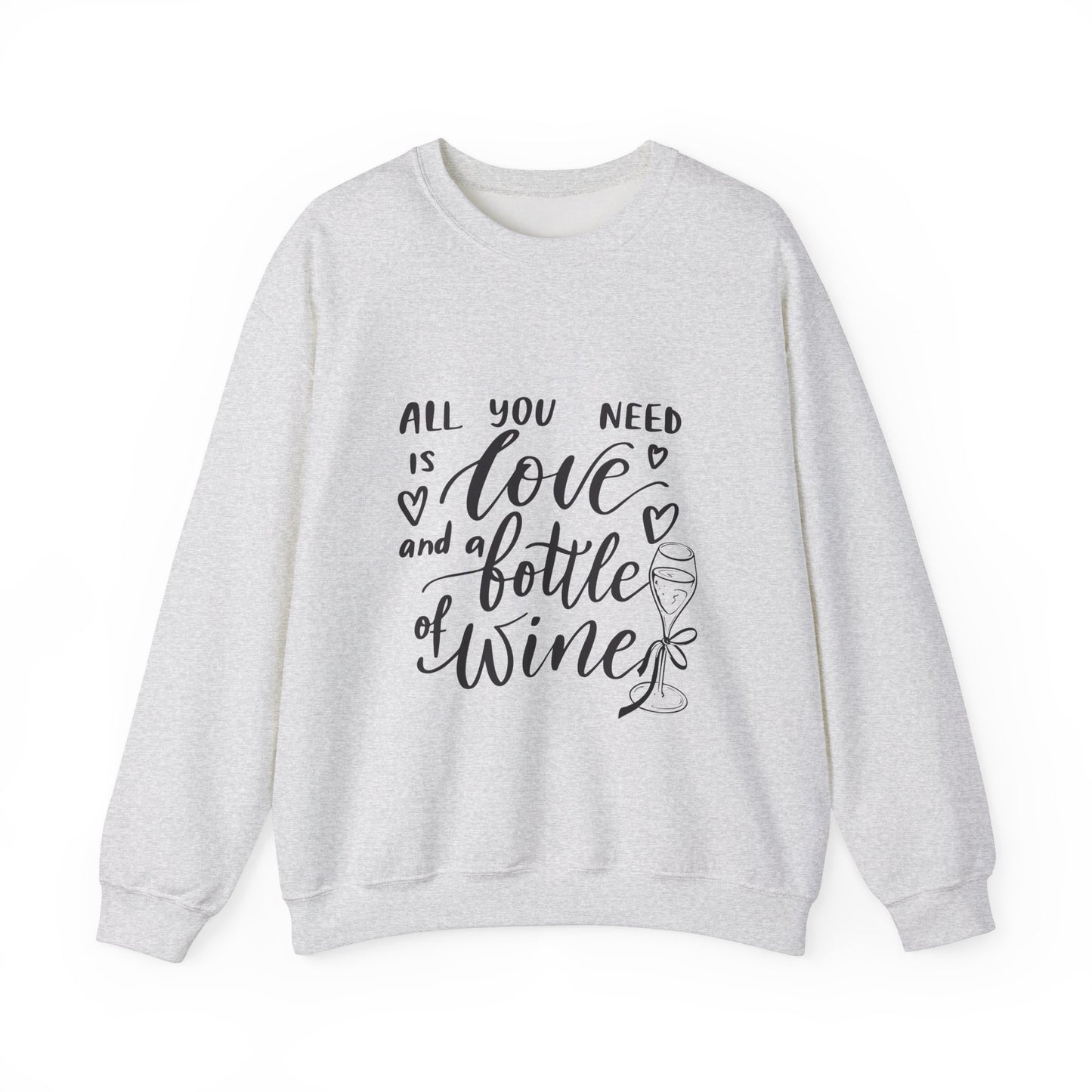 All You Need Is Love and a Bottle of Wine Crewneck Sweatshirt