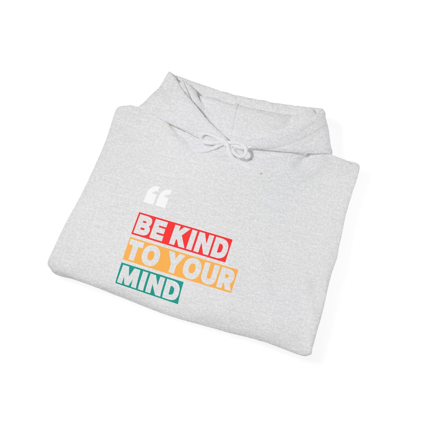 Be Kind to Your Mind Unisex Hooded Sweatshirt - Cozy Mental Health Awareness Apparel