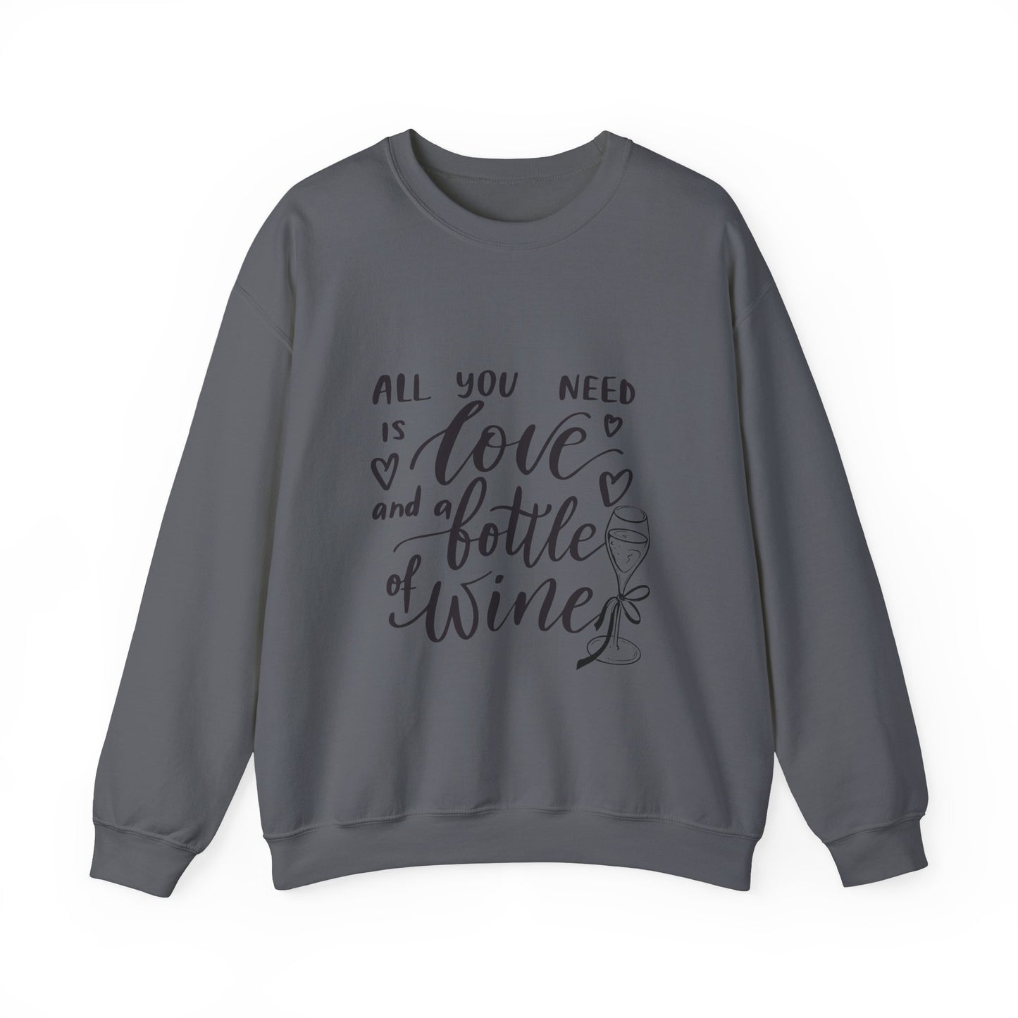 All You Need Is Love and a Bottle of Wine Crewneck Sweatshirt