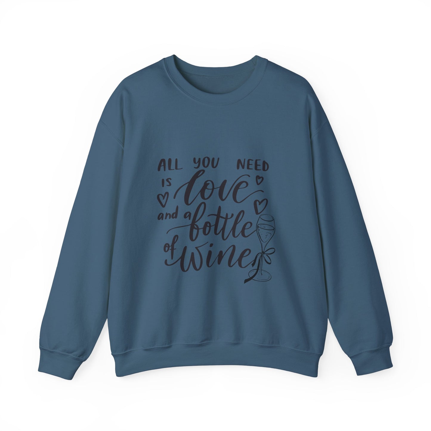 All You Need Is Love and a Bottle of Wine Crewneck Sweatshirt