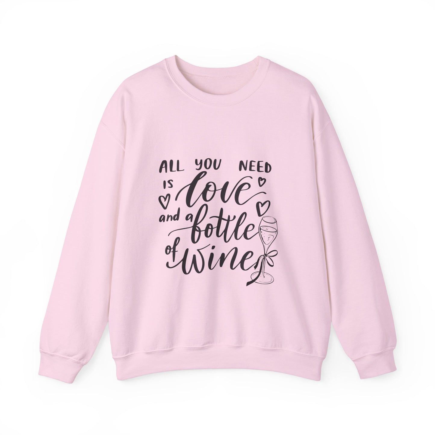 All You Need Is Love and a Bottle of Wine Crewneck Sweatshirt