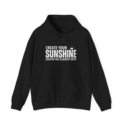 Create Your Sunshine Hooded Sweatshirt – Unisex Inspirational Hoodie for Cloudy Days