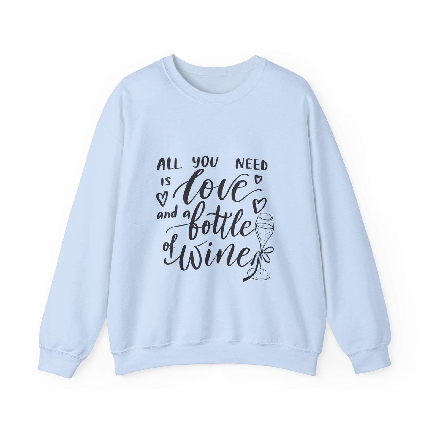 All You Need Is Love and a Bottle of Wine Crewneck Sweatshirt