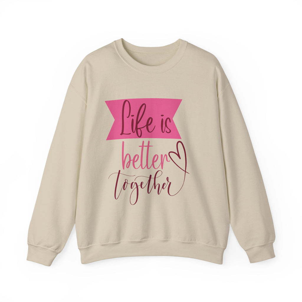 Life is Better Together Unisex Heavy Blend™ Crewneck Sweatshirt