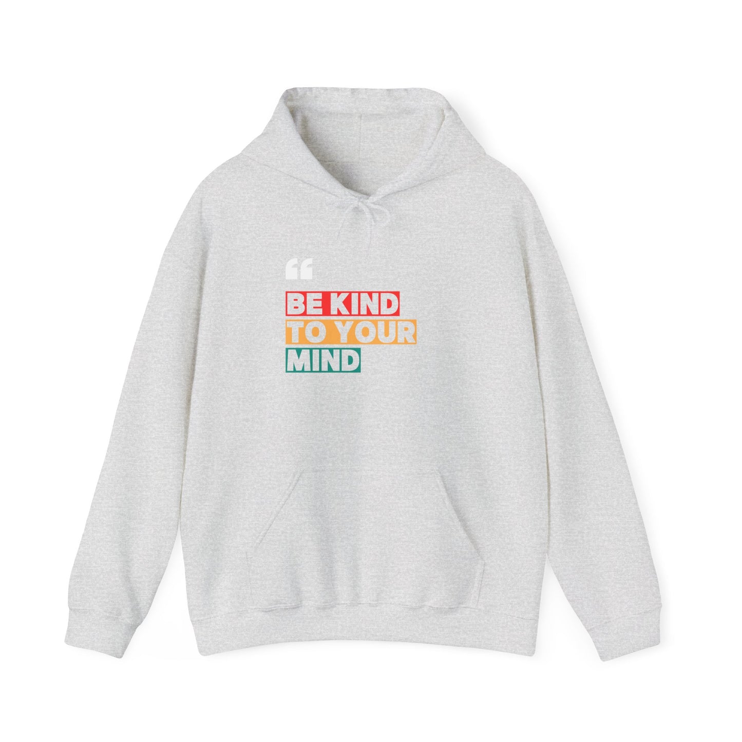 Be Kind to Your Mind Unisex Hooded Sweatshirt - Cozy Mental Health Awareness Apparel