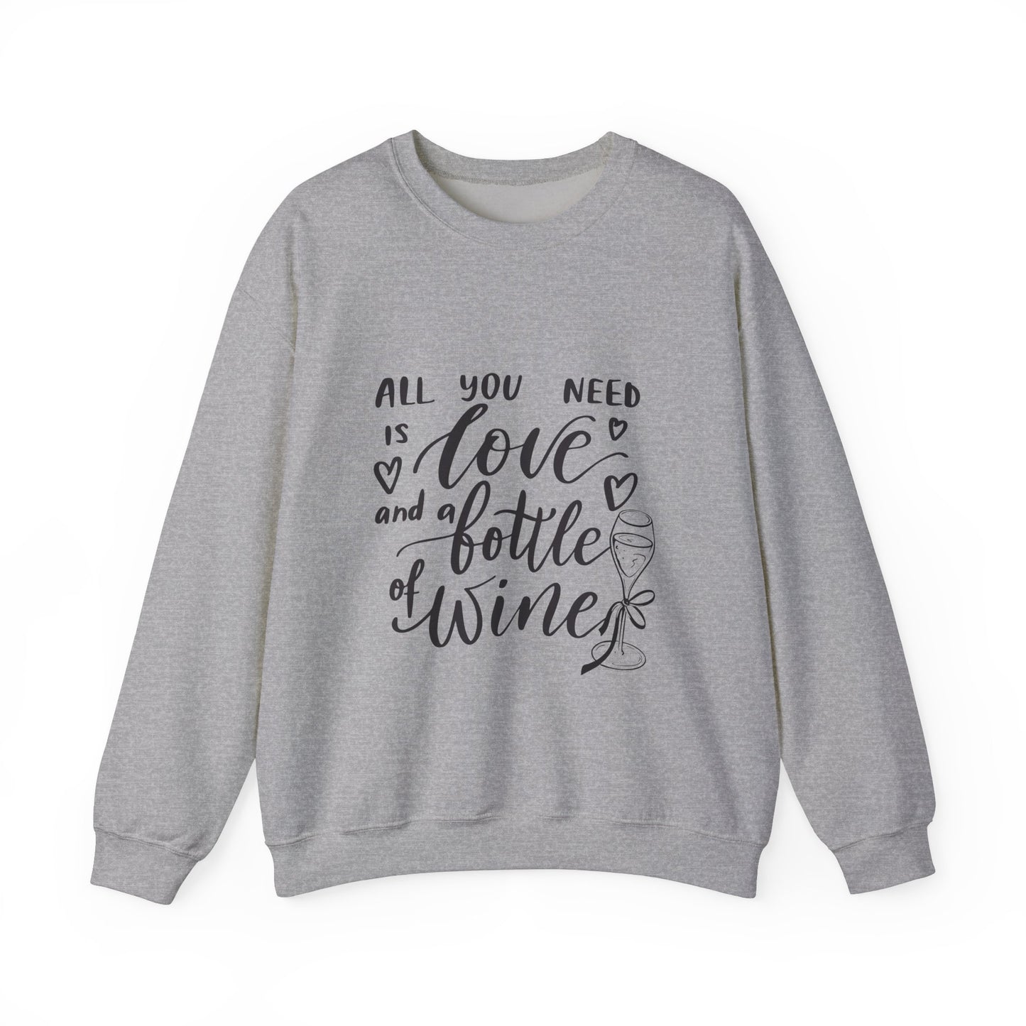 All You Need Is Love and a Bottle of Wine Crewneck Sweatshirt